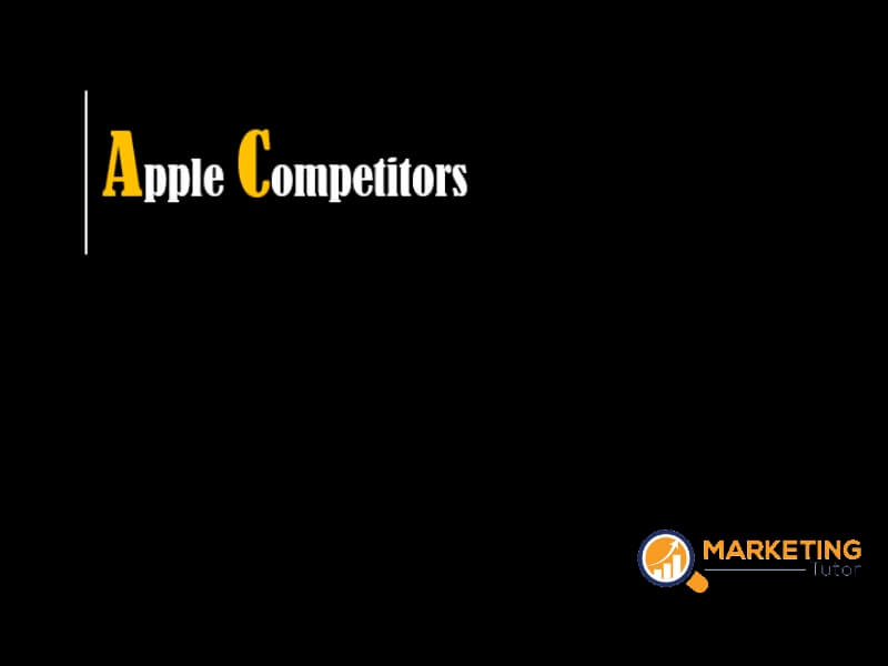 Top Apple Competitors Analysis of Apple Competitors Marketing Tutor