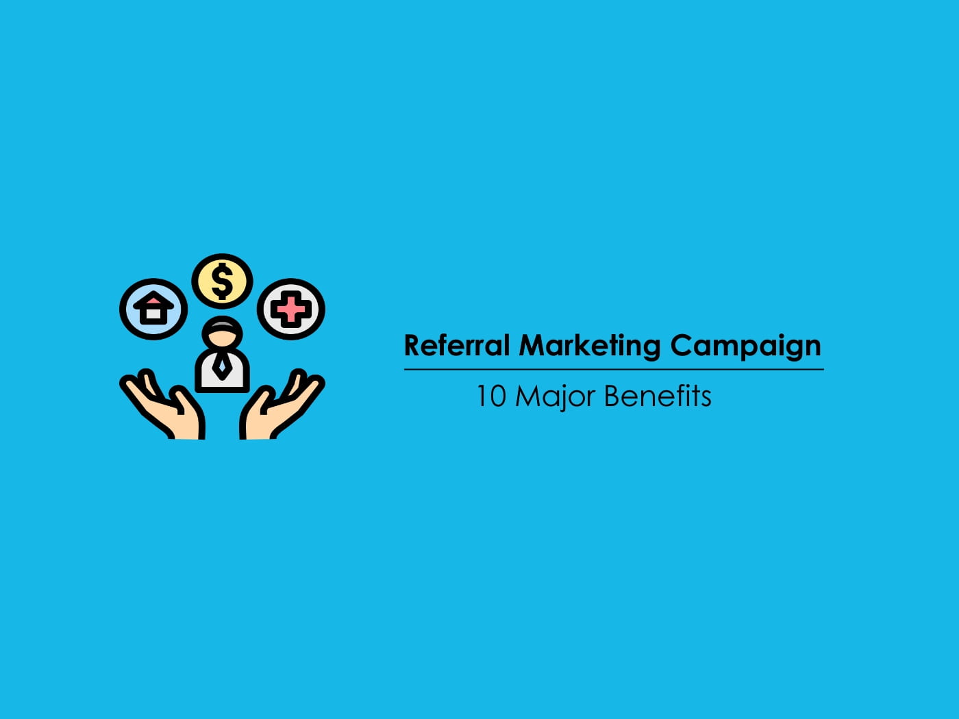 10 Major Benefits Of Referral Marketing | Marketing Tutor