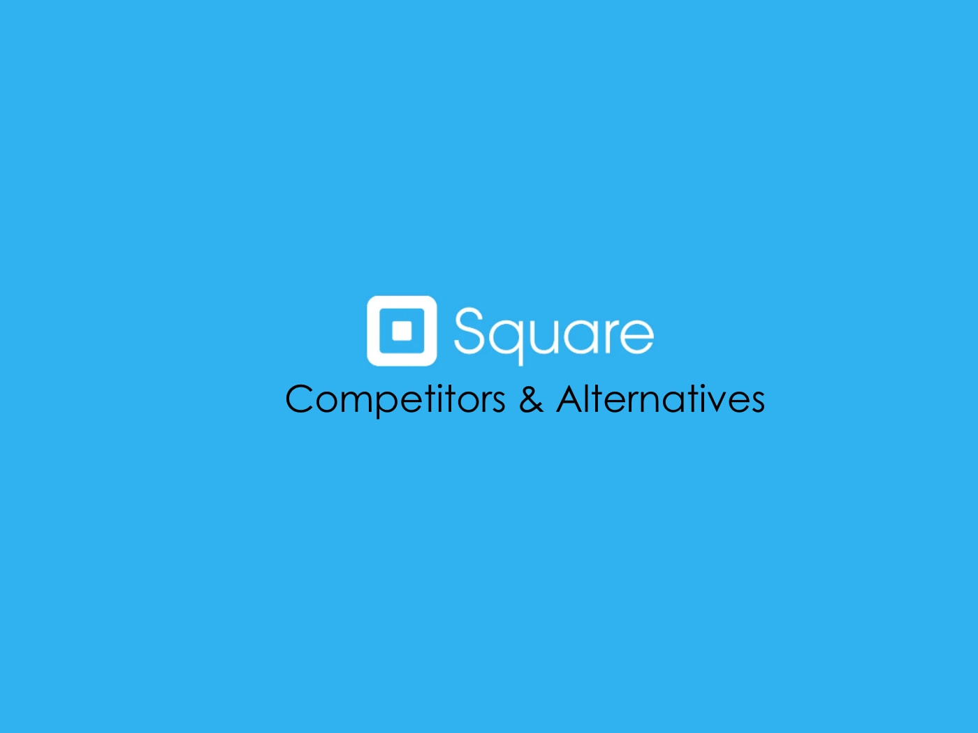 10 Biggest Square Competitors and Alternatives | Marketing Tutor